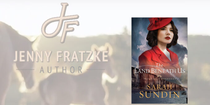 Sarah Sundin The Land Beneath Us: Sunrise at Normandy, Book 3